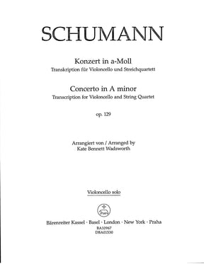 Schumann, Robert, trans. Wadsworth - Cello Concerto in a minor, op. 129 for Cello and String Quartet - Barenreiter Urtext