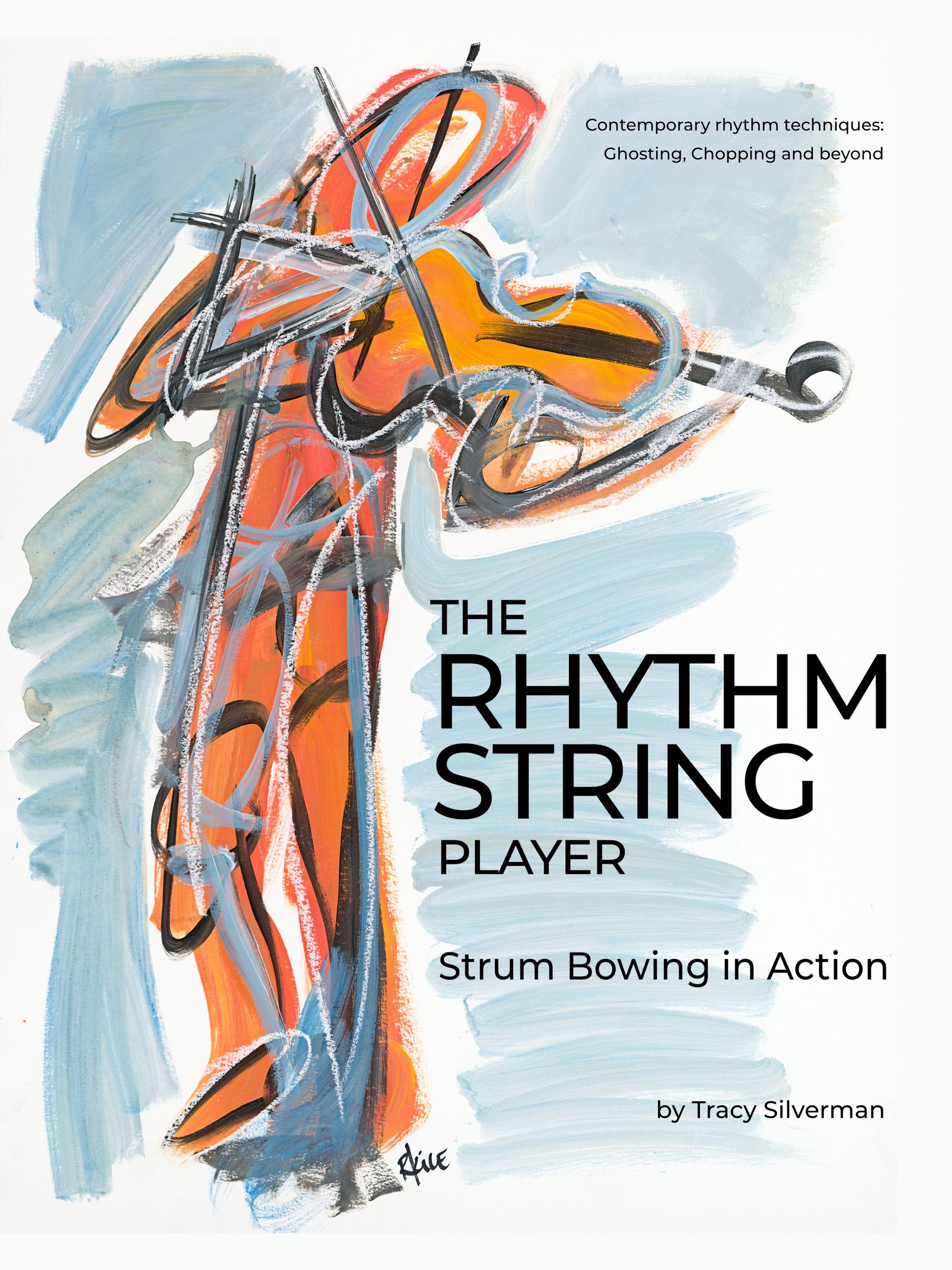 The Rhythm String Player: Strum Bowing in Action by Tracy Silverman