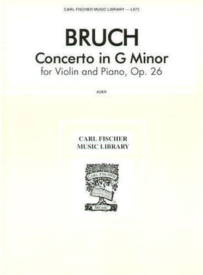 Bruch, Max - Concerto No 1 in G Minor for Violin and Piano, Op 26 - for Violin and Piano - arranged by Leopold Auer - Carl Fischer Edition