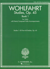 Wohlfahrt, Franz - Op. 45, Book 1, Studies 1-30 of 60 - for Violin - with Violin Accompaniments by Rachel Kelly - Schirmer