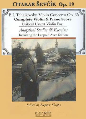 Sevcik, Otakar - Analytical Studies & Exercises for Tchaikovsky's Violin Concerto in D Major, Op 19 - for Violin and Piano - edited by Stephen Shipps - Lauren Keiser