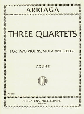 Arriaga, Juan Crisóstomo - Three Quartets - Parts for Two Violins, Viola and Cello - International Edition