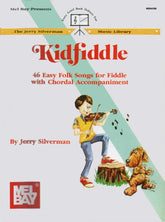 Silverman - Kid Fiddle For Violin with chordal accompaniment Published by Mel Bay Publications, Inc