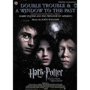 Double Trouble & A Window to the Past: Selections from "Harry Potter and the Prisoner of Azkaban" - Violin and Piano - Book/CD set - Warner Brothers Music (Alfred)