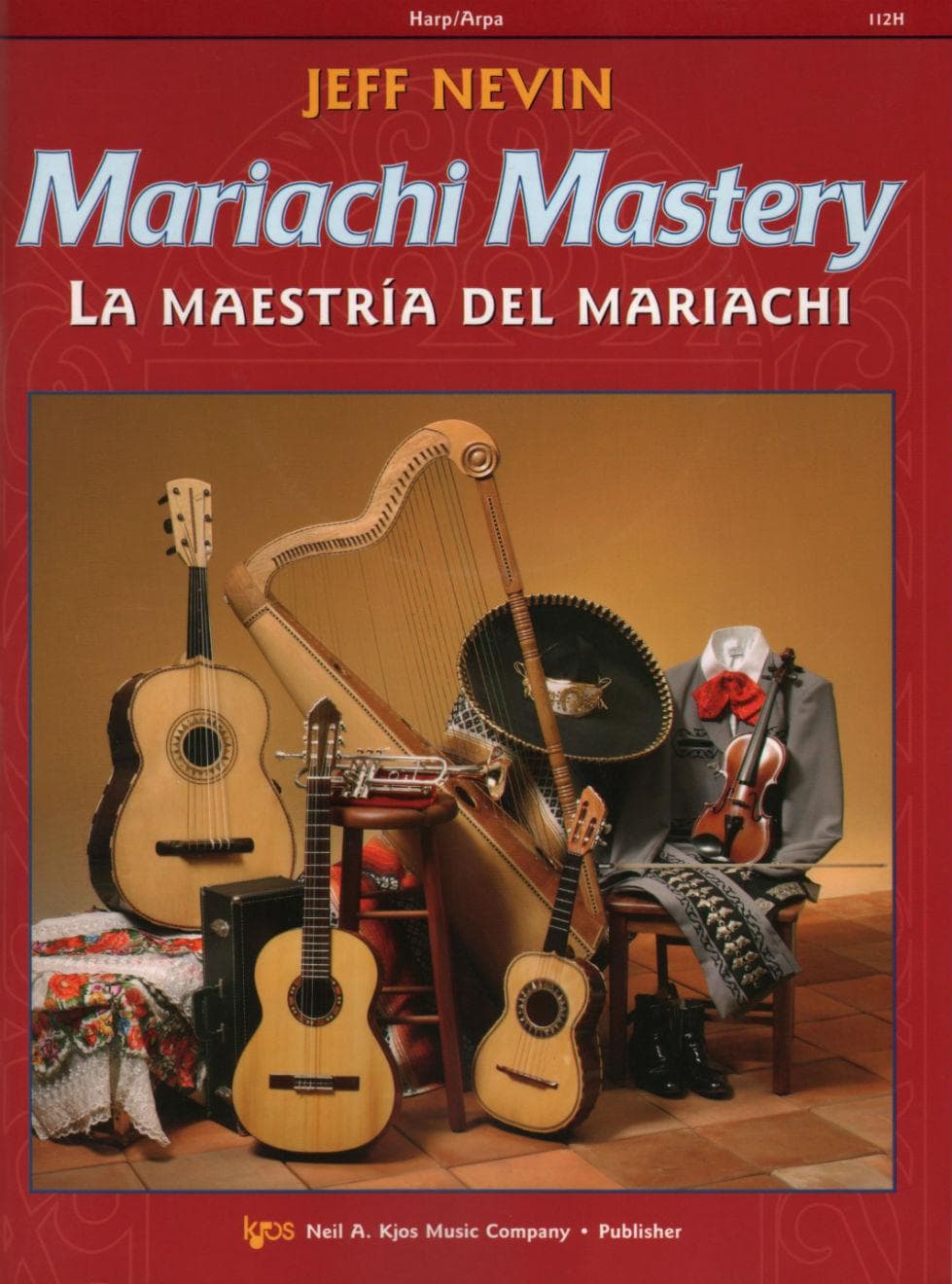 Nevin, Jeff - Mariachi Mastery, Harp Edited by Sanchez With CD Published by Neil A Kjos Music Company