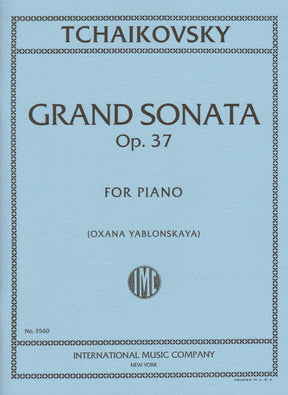 Tchaikovsky, Pyotr Ilyich - Grand Sonata, Op. 37 - for Solo Piano - edited by Oxana Yablonskaya - International Music Company