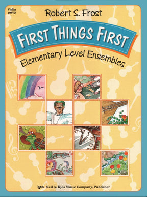 Frost, Robert S - First Things First: Elementary Level Ensembles - Violin - Neil A Kjos Music Co