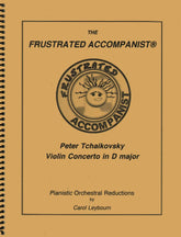 Tchaikovsky, Pyotr Ilyich - Violin Concerto in D Major, Op 35 - PIANO ACCOMPANIMENT ONLY - arranged by Carol Leybourn - Frustrated Accompanist Edition