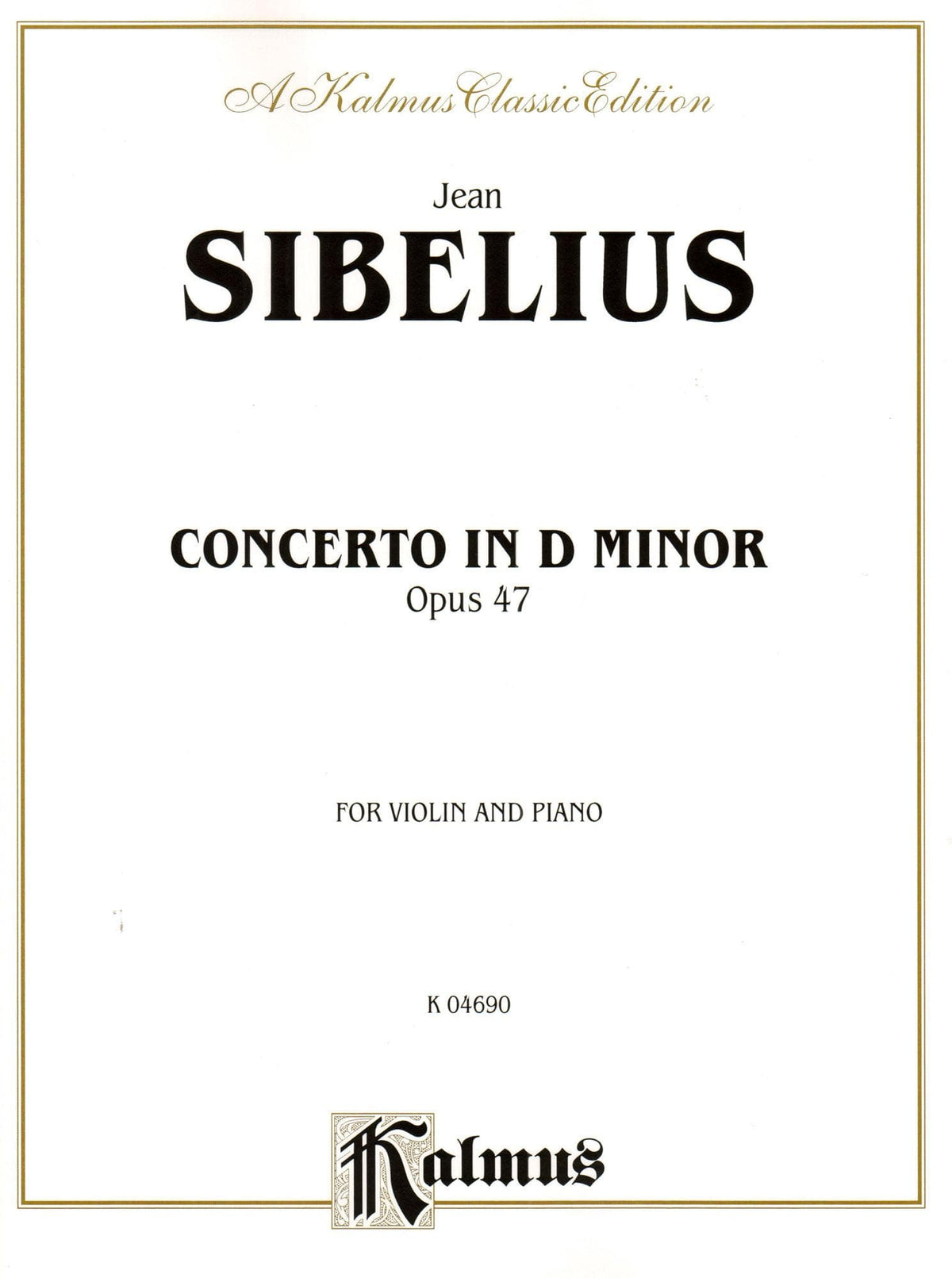 Sibelius, Jean - Violin Concerto in D Minor, Op 47 - Violin and Piano - Kalmus