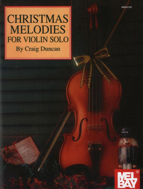 Duncan, Craig - Christmas Melodies - Violin and Piano - Mel Bay Publications