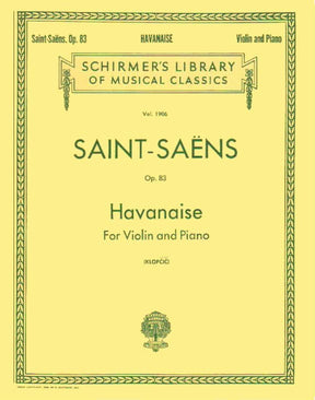 Saint-Saëns, Camille - Havanaise, Op 83 - Violin and Piano - edited by Rok Klop?i? - G Schirmer Edition