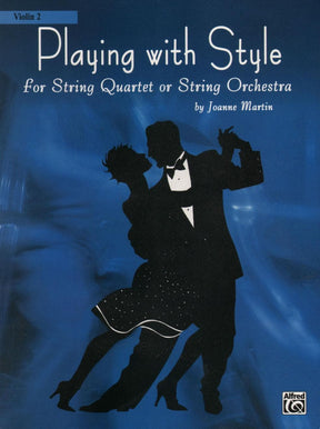 Martin, Joanne - Playing With Style for String Quartet or String Orchestra - Violin 2 part - Alfred Music Publishing