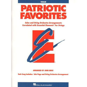 Essential Elements: Patriotic Favorites for Strings - Violin - arranged by John Moss - Hal Leonard Publication