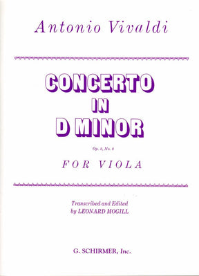 Vivaldi, Antonio - Concerto In d minor, Op 3, No 6, RV 356 For Viola Edited by Leonard Mogill Published by G Schirmer