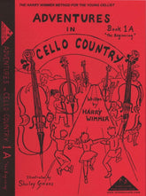 Wimmer, Harry - Adventures in Cello Country, Book 1A: "The Beginning" - Illustrated by Shirley Givens - Arioso Press