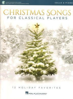 Christmas Songs for Classical Players - 12 Holiday Favorites - for Cello and Piano or Audio Accompaniment - Hal Leonard