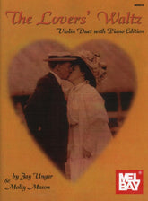 The Lover's Waltz For Two Violins and Piano By Jay Ungar and Molly Mason Published by Mel Bay Publications