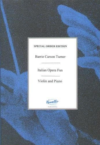 Italian Opera Fun for Violin - Violin and Piano - arranged by Barrie Carson Turner - Novello Edition