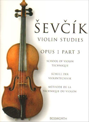 Sevcik, Otakar - School of Violin Techinque, Opus 1, Part 3: Exercises in the 1st Position - for Violin - Bosworth & Co