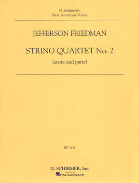 Friedman, Jefferson - String Quartet No 2 - Score and Parts - G Schirmer Edition