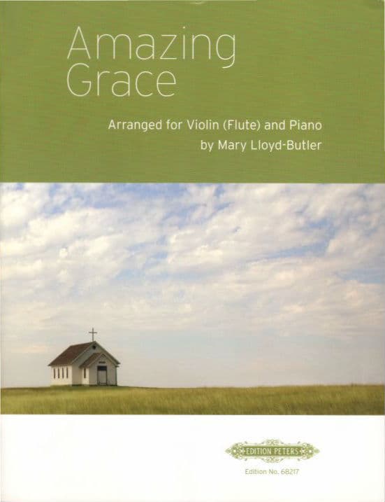 Amazing Grace - Violin or Flute and Piano - arranged by Mary Lloyd-Butler - Peters