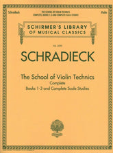 Schradieck - The School of Violin Technics, Books 1-3 and Complete Scale Studies for Violin - Schirmer's Library of Musical Classics