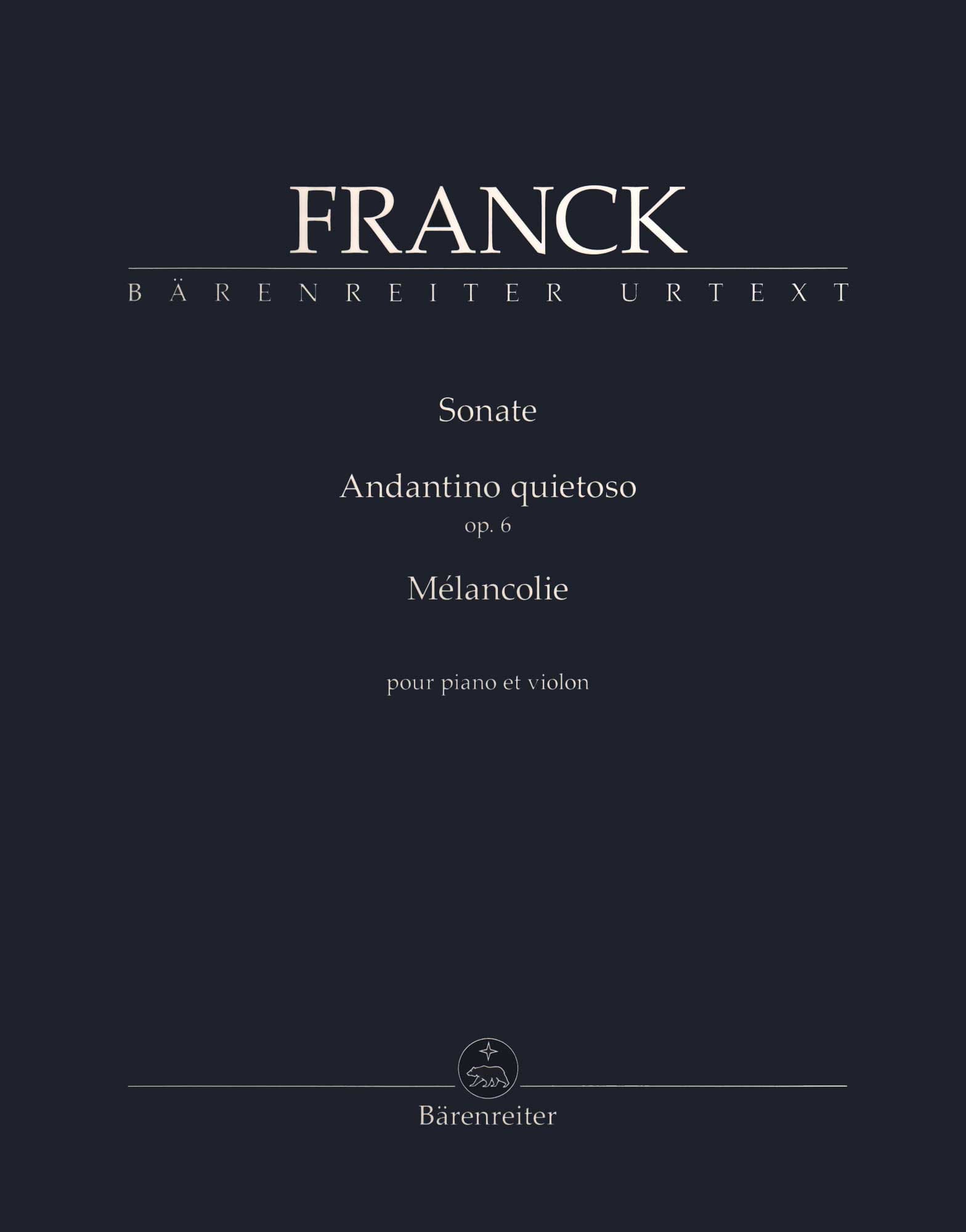 Franck, Cesar - Sonata, Andantino Quietoso, and Melancolie - for Violin and Piano - edited by Woodfull-Harris - Barenreiter URTEXT