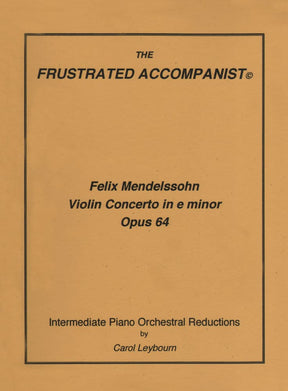 Mendelssohn, Felix - Violin Concerto in e minor, Op 64 - PIANO ACCOMPANIMENT ONLY - arranged by Carol Leybourn - Frustrated Accompanist Edition