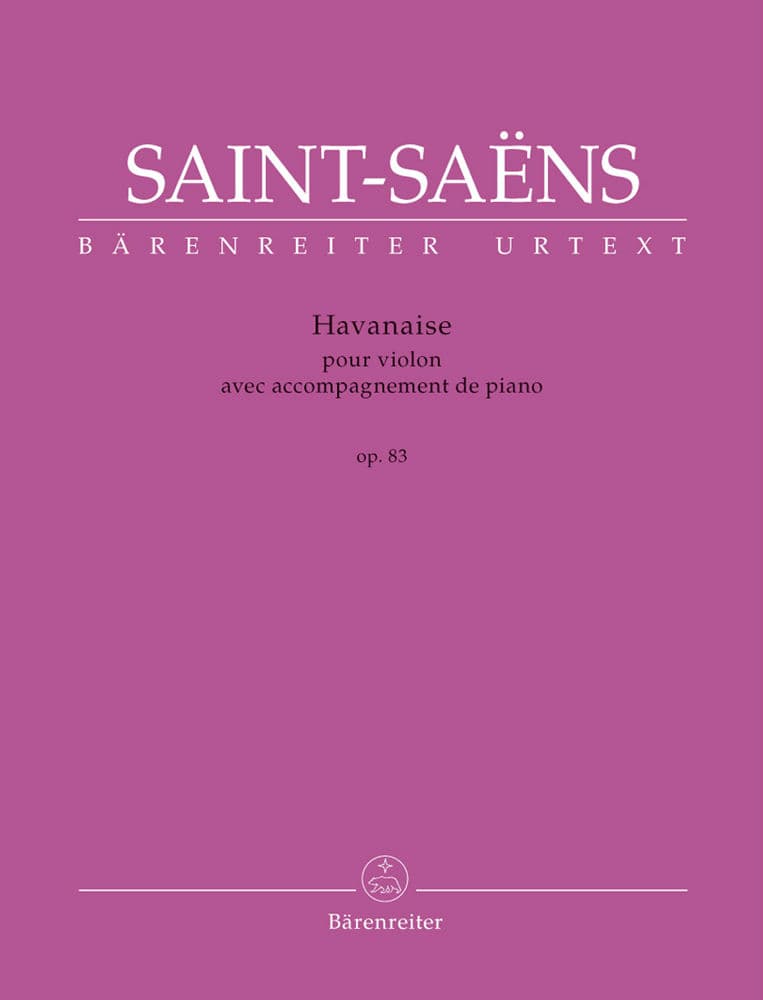 Saint-Saëns, Camille - Havanaise Op 83 for Violin and Piano - edited by Christine Baur - Bärenreiter