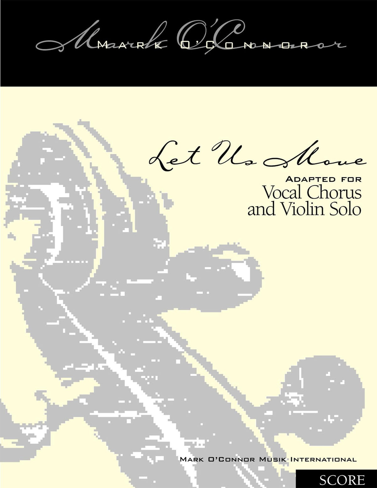 O'Connor, Mark - Let Us Move for Choir and Violin - Score - Digital Download