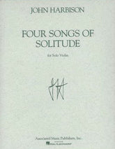 John Harbison - Four Songs of Solitude for Solo Violin - Solo Violin - Associated Music Publishers/Hal Leonard