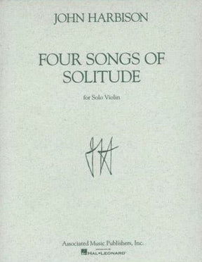 John Harbison - Four Songs of Solitude for Solo Violin - Solo Violin - Associated Music Publishers/Hal Leonard