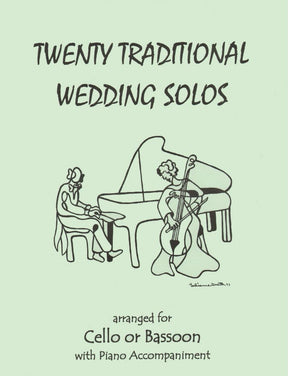 Twenty Traditional Wedding Solos, for Cello and Piano Edited by Kelley Published by Last Resort Music Publishing