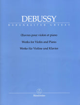 Debussy, Claude - Works for Violin and Piano - Edited by Douglas Woodfull-Harris - Barenreiter Urtext