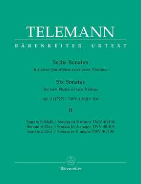 Telemann, Georg Philipp - Six Sonatas for Two Flutes or Two Violins, Op 2, TWV 40:101-106, Vol II - edited by Gunter Hauswald - Barenreiter URTEXT