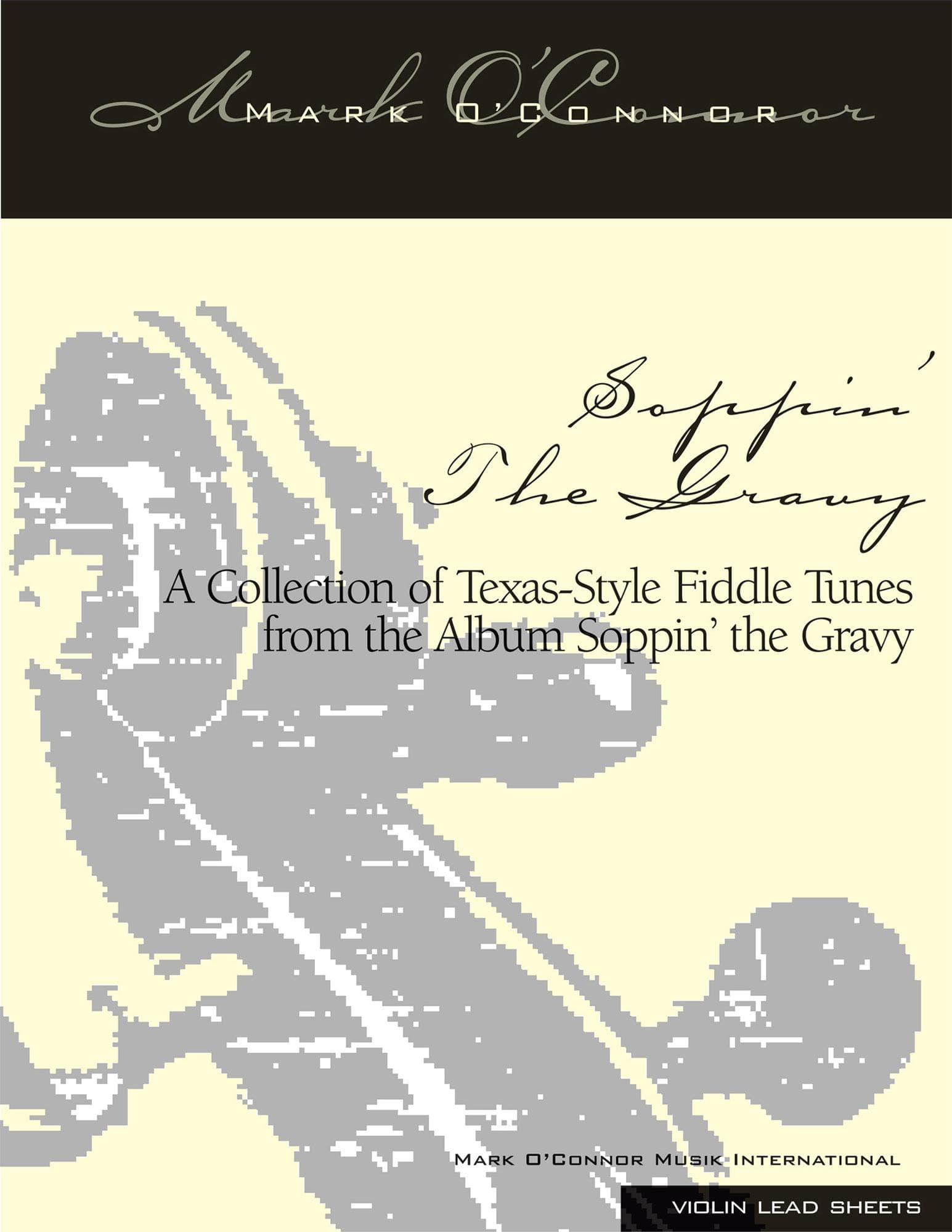 O'Connor, Mark - Soppin' The Gravy (Fourteen Texas-Style Fiddle Tunes) - Violin Lead Sheets - Digital Download