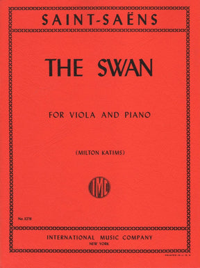 Saint-Saens, Camille - The Swan(from Carnival of the Animals) For Viola and Piano Edited by Milton Katims Published by International Music Company