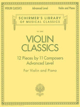 Violin Classics: 12 Pieces by 11 Composers (Advanced Level) - Violin and Piano - Schirmer