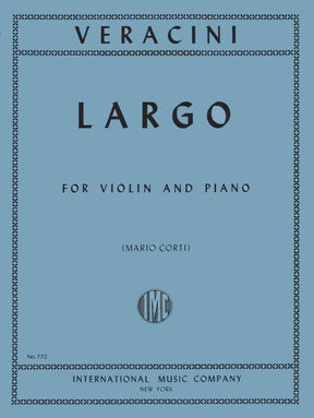 Veracini, FM - Largo for Violin and Piano - Violin and Piano - edited by Mario Corti - International Music Company