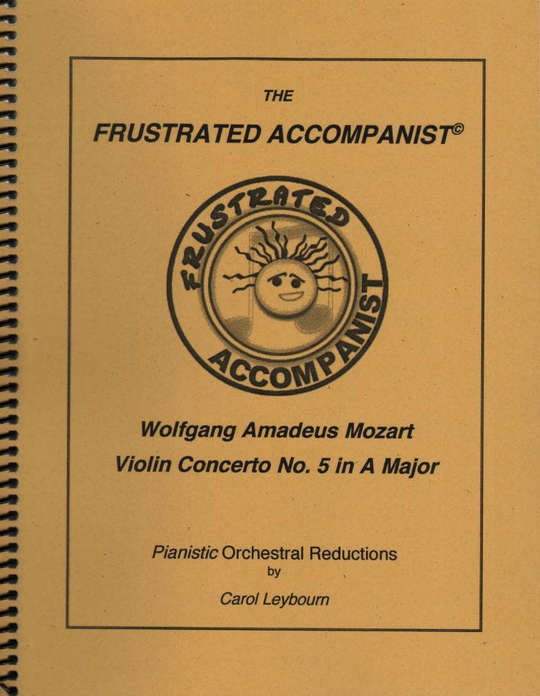 Mozart, WA - Violin Concerto No 5 in A Major, K 219 - PIANO ACCOMPANIMENT ONLY - arranged by Carol Leybourn - Frustrated Accompanist Edition