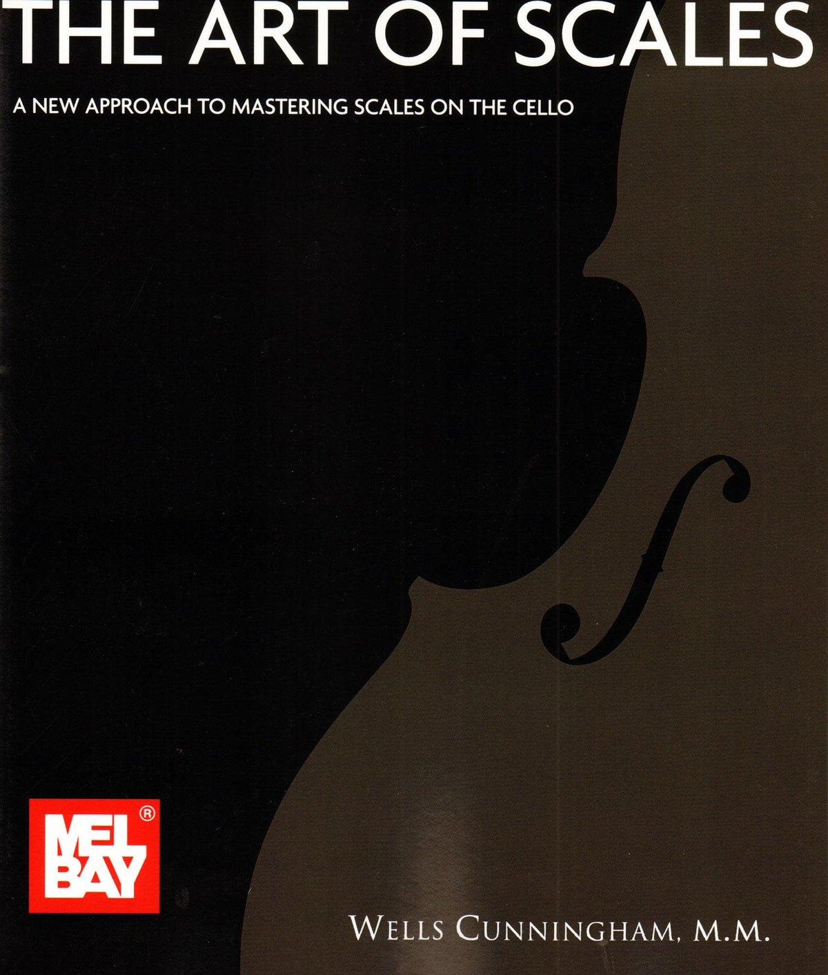 Cunningham, Wells - The Art of Scales: A New Approach to Mastering Scales on the Cello - Mel Bay