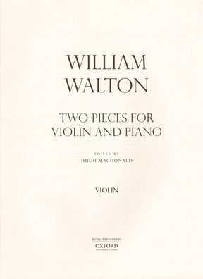 Walton, William - Two Pieces for Violin and Piano (Canzonetta & Scherzetto) - edited by Hugh MacDonald - Oxford University Press