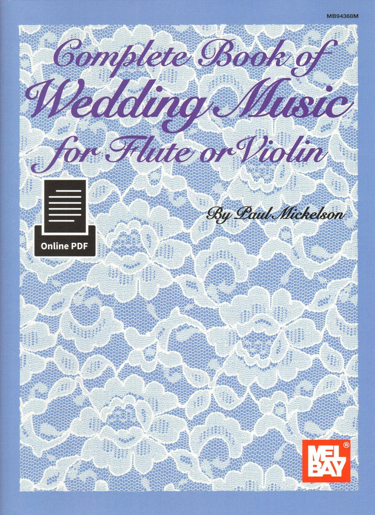 Complete Book of Wedding Music for Flute or Violin - Solo Part, Piano Accompaniment, and online PDF access - arranged by Paul Mickelson - Mel Bay Publications