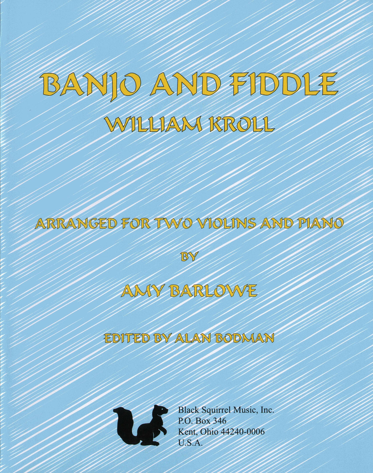 Kroll, William - Banjo and Fiddle - Two Violins and Piano - arranged and edited by Amy Barlowe and Alan Bodman - Black Squirrel Music