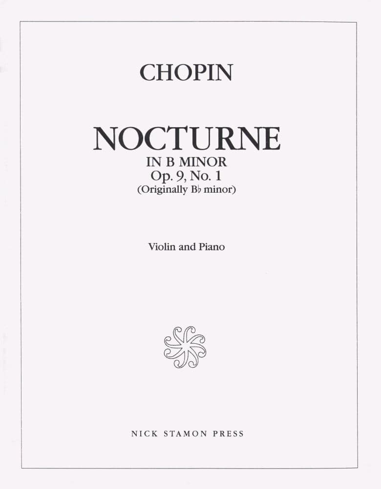 Chopin, Frederick - Nocturne in B minor Op 9 No 1 for Violin and Piano - Nick Stamon Publication