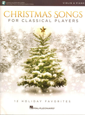 Christmas Songs for Classical Players - 12 Holiday Favorites - for Violin and Piano or Audio Accompaniment - Hal Leonard