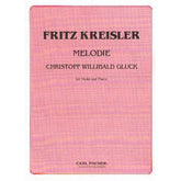 Gluck, Christoph Willibald - Melodie from "Orphée et Eurydice" - Violin and Piano - transcribed by Fritz Kreisler - Carl Fischer Edition