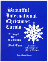 Beautiful International Christmas Carols, Book 3 - One to Three Violins - arranged by Beth Weber - Erda Music Books