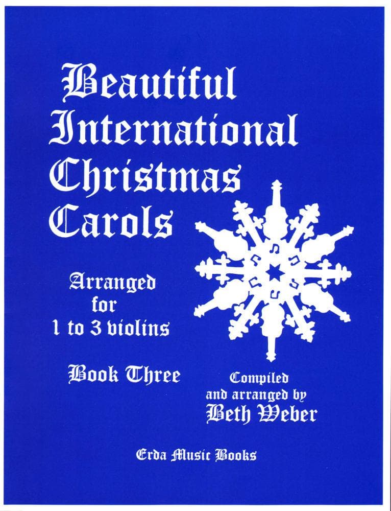 Beautiful International Christmas Carols, Book 3 - One to Three Violins - arranged by Beth Weber - Erda Music Books