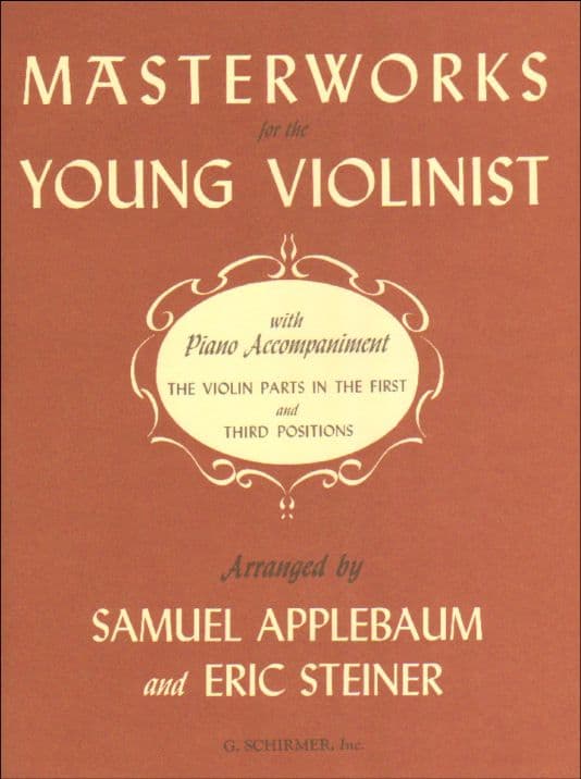 Masterworks for the Young Violinist with Piano Accompaniment - arranged by Samuel Applebaum and Eric Steiner - Schirmer Edition